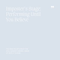 11 Imposter’s Stage, Performing Until You Believe