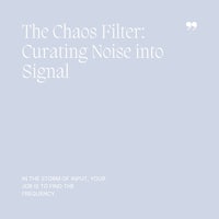 17 The Chaos Filter, Curating Noise into Signal