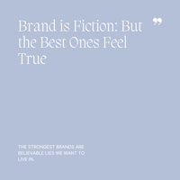 16 Brand is Fiction, But the Best Ones Feel True