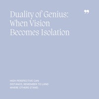 13 Duality of Genius, When Vision Becomes Isolation